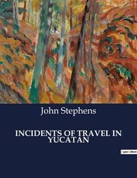 Produktbild: Incidents Of Travel in Yucatan