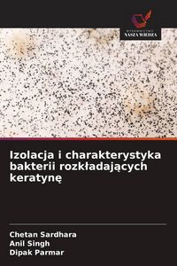 Produktbild: Izolacja i charakterystyka bakterii rozk&iquest;adaj&iquest;cych keratyn&iquest;