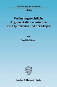 Produktbild: Verfassungsrechtliche Argumentation - zwischen dem Optimismus und der Skepsis.