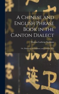 Produktbild: A Chinese and English Phrase Book in the Canton Dialect