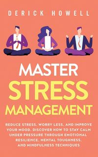 Bild vom Artikel Master Stress Management vom Autor Derick Howell