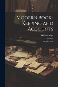 Produktbild: Modern Book-Keeping and Accounts: In Three Parts