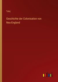 Produktbild: Geschichte der Colonisation von Neu-England