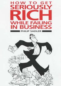 Produktbild: How to Get Seriously Rich While Failing in Business