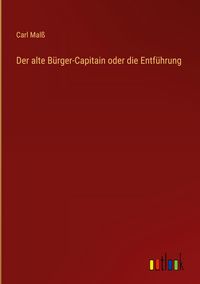 Produktbild: Der alte B&uuml;rger-Capitain oder die Entf&uuml;hrung