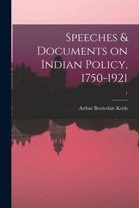 Produktbild: Speeches & Documents on Indian Policy, 1750-1921; 1