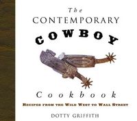 Produktbild: The Contemporary Cowboy Cookbook: Recipes from the Wild West to Wall Street
