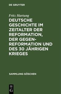 Produktbild: Deutsche Geschichte im Zeitalter der Reformation, der Gegenreformation und des 30 j&auml;hrigen Krieges