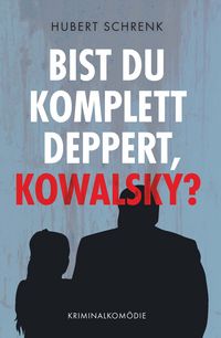 Produktbild: Bist du komplett deppert, Kowalsky?