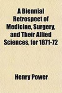 Produktbild: A Biennial Retrospect of Medicine, Surgery, and Their Allied Sciences, for 1871-72