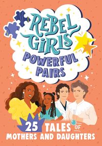 Produktbild: Rebel Girls Powerful Pairs: 25 Tales of Mothers and Daughters