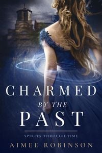 Produktbild: Charmed by the Past (Spirits Through Time, #1)