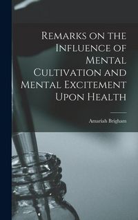 Produktbild: Remarks on the Influence of Mental Cultivation and Mental Excitement Upon Health