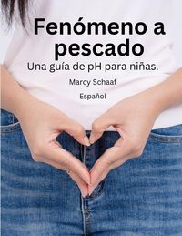 Produktbild: Fen&oacute;meno a pescado Una gu&iacute;a de pH para ni&ntilde;as.(Spanish) pHishy pHenomenon