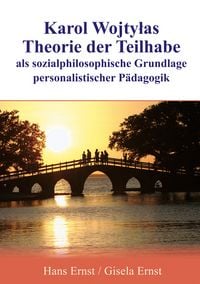 Produktbild: Karol Wojtylas Theorie der Teilhabe als sozialphilosophische Grundlage personalistischer P&auml;dagogik
