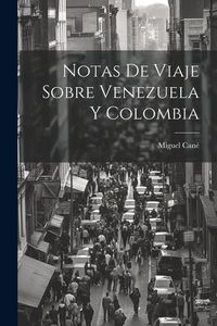 Produktbild: Notas de viaje sobre Venezuela y Colombia