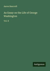 Produktbild: An Essay on the Life of George Washington