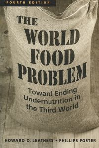Produktbild: The World Food Problem: Toward Ending Undernutrition in the Third World. Howard D. Leathers, Phillips Foster