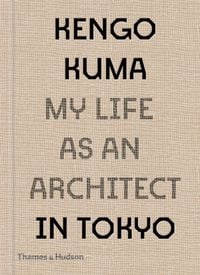 Produktbild: Kengo Kuma: My Life as an Architect in Tokyo