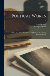 Produktbild: Poetical Works; With Life, Critical Dissertation, and Explanatory Notes by George Gilfillan; 2