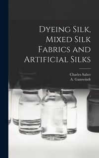 Produktbild: Dyeing Silk, Mixed Silk Fabrics and Artificial Silks