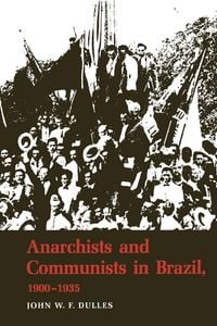 Produktbild: Anarchists and Communists in Brazil, 1900-1935