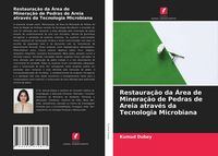 Produktbild: Restaura&ccedil;&atilde;o da &Aacute;rea de Minera&ccedil;&atilde;o de Pedras de Areia atrav&eacute;s da Tecnologia Microbiana