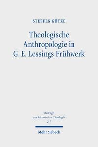Produktbild: Theologische Anthropologie in G. E. Lessings Fr&uuml;hwerk