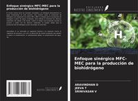 Produktbild: Enfoque sin&eacute;rgico MFC-MEC para la producci&oacute;n de biohidr&oacute;geno