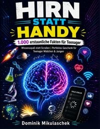 Produktbild: Hirn statt Handy - 1.000 erstaunliche Fakten f&uuml;r Teenager