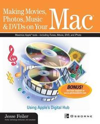 Produktbild: Making Movies, Photos, Music, & DVDs on Your Mac