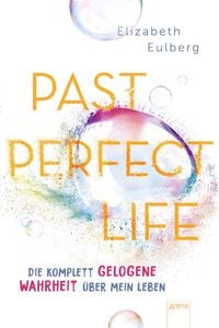 Produktbild: Past Perfect Life. Die komplett gelogene Wahrheit &uuml;ber mein Leben