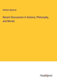 Produktbild: Recent Discussions in Science, Philosophy, and Morals