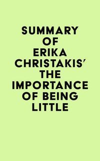 Produktbild: Summary of Erika Christakis's The Importance of Being Little