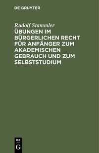 Produktbild: &Uuml;bungen im b&uuml;rgerlichen Recht f&uuml;r Anf&auml;nger zum akademischen Gebrauch und zum Selbststudium