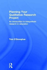 Produktbild: Planning Your Qualitative Research Project: An Introduction to Interpretivist Research in Education