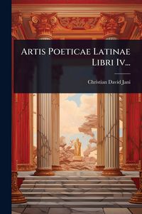Produktbild: Artis Poeticae Latinae Libri Iv...