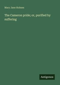 Produktbild: The Cameron pride; or, purified by suffering