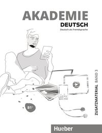 Akademie Deutsch B1+. Band 1 Zusatzmaterial mit Audios online Sabrina Schmohl