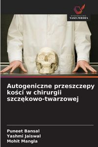 Produktbild: Autogeniczne przeszczepy ko&iquest;ci w chirurgii szcz&iquest;kowo-twarzowej