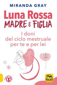 Produktbild: Luna rossa. Madre e figlia. I doni del ciclo mestruale per te e per lei