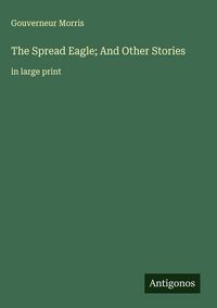 Produktbild: The Spread Eagle; And Other Stories
