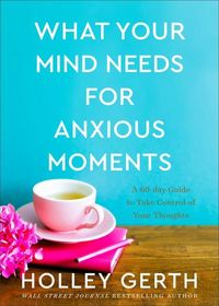 Produktbild: What Your Mind Needs for Anxious Moments - A 60-Day Guide to Take Control of Your Thoughts