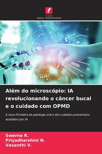 Produktbild: Al&eacute;m do microsc&oacute;pio: IA revolucionando o c&acirc;ncer bucal e o cuidado com OPMD
