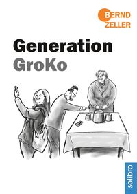 Bild vom Artikel Generation GroKo vom Autor Bernd Zeller