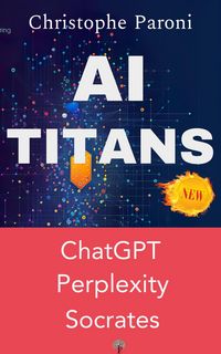 Produktbild: AI Titans : the 3 Masters : Socrates, Perplexity.ai, ChatGPT 4