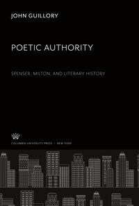 Produktbild: Poetic Authority. Spenser, Milton, and Literary History