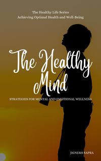 Produktbild: The Healthy Mind: Strategies for Mental and Emotional Wellness (The Healthy Series, #2)