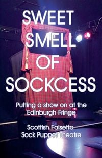 Produktbild: Sweet Smell Of Sockcess - Putting A Show On At The Edinburgh Fringe