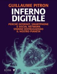 Produktbild: Inferno digitale. Perch&eacute; internet, smartphone e social network stanno distruggendo il nostro pianeta